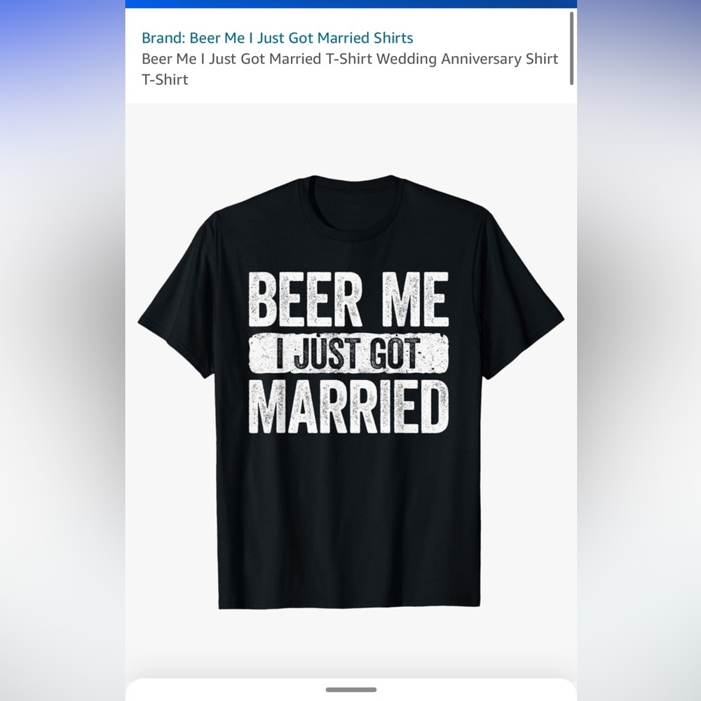 Men’s Beer Me I Just Got Married Shirt | Black | 4X